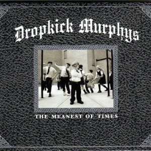 DROPKICK MURPHYS ‎– The Meanest Of Times CD