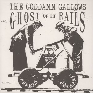 GODDAMN GALLOWS – Ghost Of Th` Rails LP