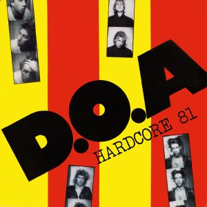 D.O.A. –  Hardcore '81 LP