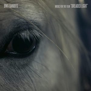 BMX BANDITS - Music For The Film "Dreaded Light" LP