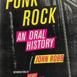Punk Rock: An Oral History - Robb, John KNJIGA