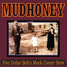MUDHONEY - Five Dollar Bob's Mock Cooter Stew [color] LP