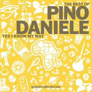 DANIELE, PINO - The Best Of Pino Daniele Yes I Know My Way 2LP