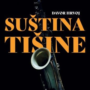 DAVOR HRVOJ: Suština Tišine - Razgovori S Jazz Glazbenicima KNJIGA