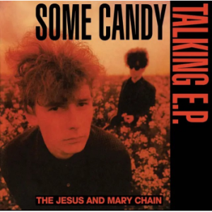 JESUS AND MARY CHAIN - Some Candy Talking (RSD) LP