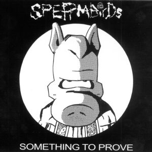 SPERMBIRDS - Something To Prove/ Nothing Is Easy CD