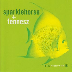 SPARKLEHORSE + FENNESZ - In The Fishtank 15 CD