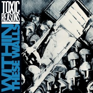 TOXIC REASONS - Within These Walls CD