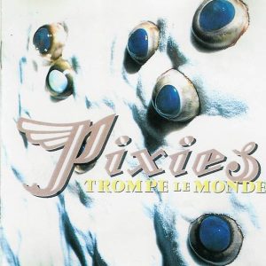 PIXIES Trompe Le Monde CD