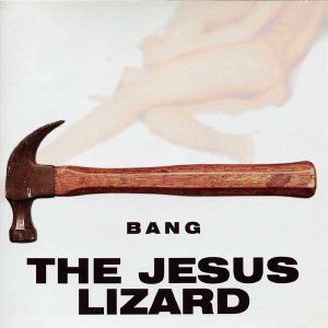 JESUS LIZARD Bang! CD