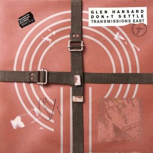 HANSARD, GLEN - Don+t Settle Transmissions East LP