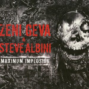 ZENI GEVA & STEVE ALBINI - Maximum Implosion CD
