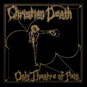 CHRISTIAN DEATH - Only Theatre Of Pain (oxblood marble) LP