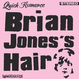 QUICK ROMANCE - Brian Jones's Hair  7"