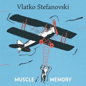 STEFANOVSKI, VLATKO - Muscle Memory LP