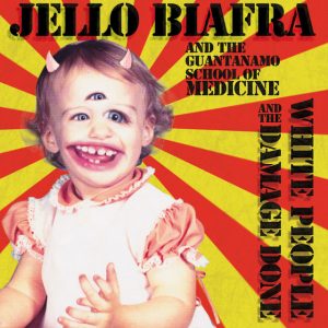 JELLO BIAFRA AND THE GUANTANAMO SCHOOL OF MEDICINE - White People And The Damage Done LP