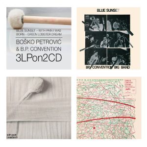 PETROVIĆ, BOŠKO & B.P. CONVENTION - Blue Sunset/With Pain I Was Born/Green Lobster Dream CD