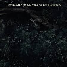 TEARDO, TEHO - Plays Twin Peaks and Other Infinitives CD