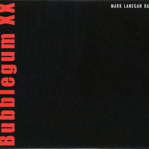 LANEGAN, MARK BAND - Bubblegum XX CD