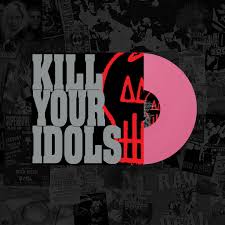 KILL YOUR IDOLS - No Gimmicks Needed LP