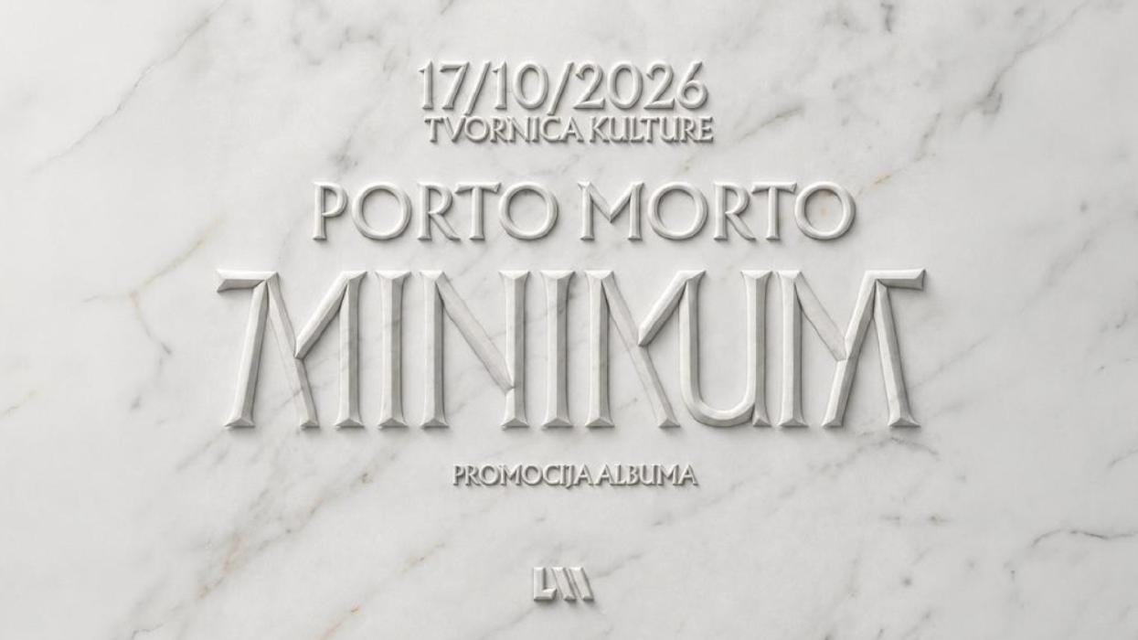 PORTO MORTO, 17.10.2026 PROMOCIJA ALBUMA MINIMUM, TVORNICA