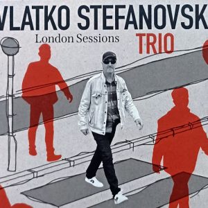 STEFANOVSKI, VLATKO TRIO - London Sessions CD BOX