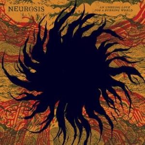 NEUROSIS - An Undying Love For A Burning World LP