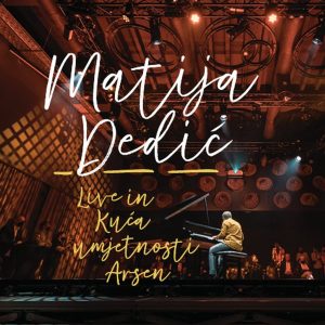 MATIJA DEDIĆ - Live In Kuća Umjetnosti Arsen LP