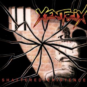 XENTRIX - Shattered Existence CD