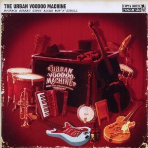 URBAN VOODOO MACHINE - Bourbon Soaked Gypsy Blues... CD