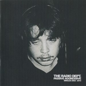 THE RADIO DEPT. - Passive Aggressive: Singles 2002-2010 CD