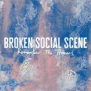 BROKEN SOCIAL SCENE - Remember The Humans LP