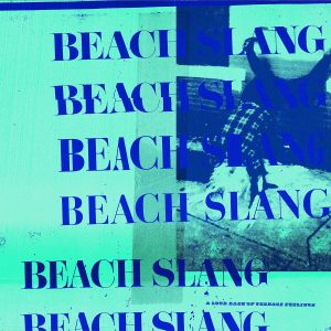 BEACH SLANG - Bash Of Teenage Feelings LP
