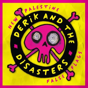 DERIK AND THE DISASTERS - New Palestine / False Flags 7"