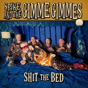 SPIKE AND THE GIMME GIMMES - Shit the Bed LP