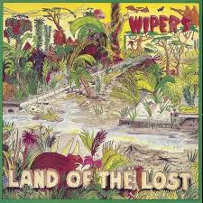 WIPERS - Land Of The Lost LP