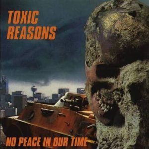TOXIC REASONS - No Peace In Our Time CD
